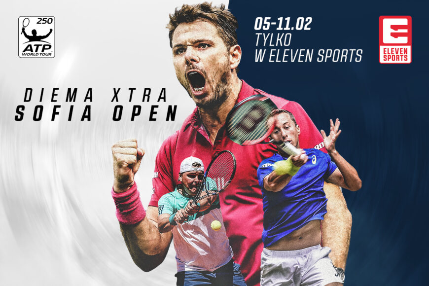 Tenisowy turniej Sofia Open w ELEVEN SPORTS