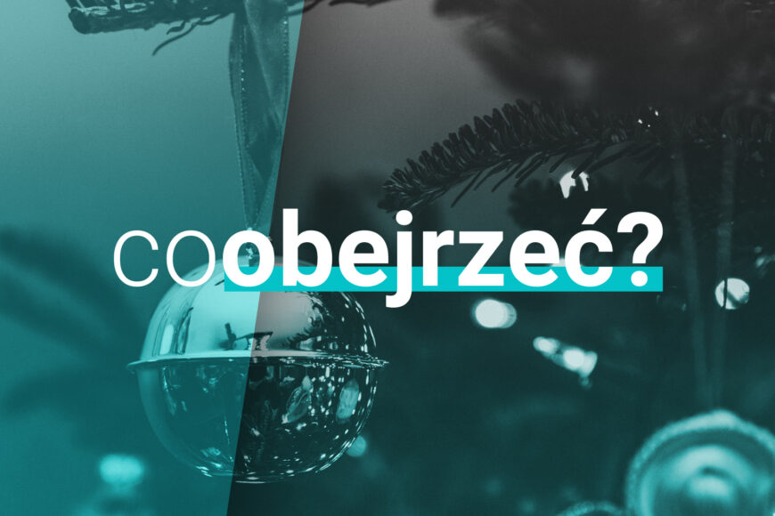 #coobejrzeć? Propozycje seriali na świąteczny wieczór