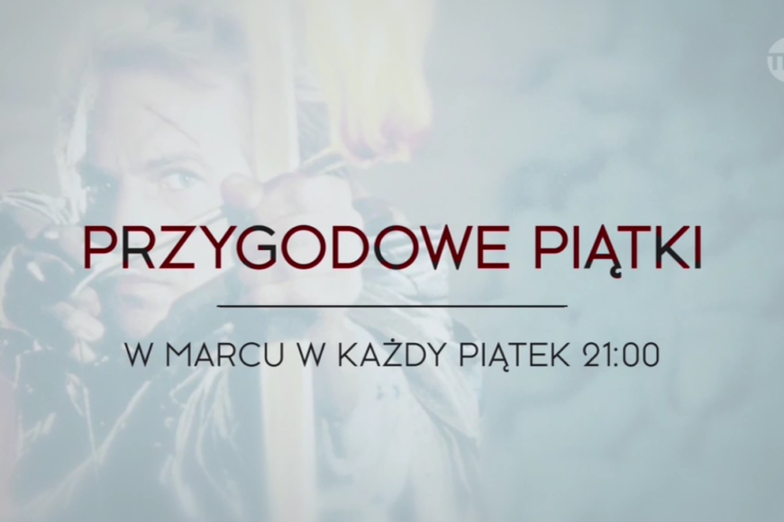 „Przygodowe piątki” w marcu w TNT