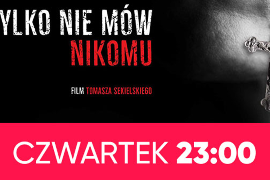 Film dokumentalny „Tylko nie mów nikomu” w Telewizji WP