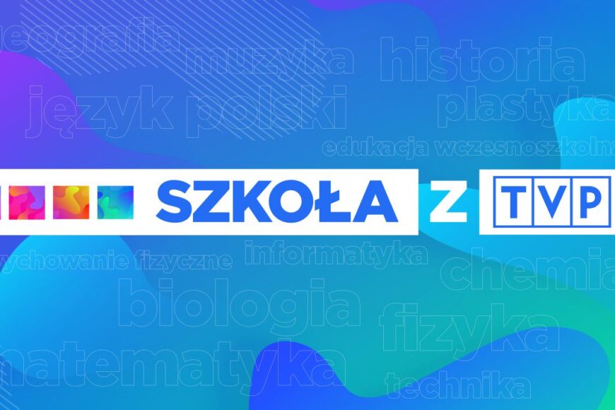 „Szkoła z TVP” – codzienne lekcje na antenach Telewizji Polskiej