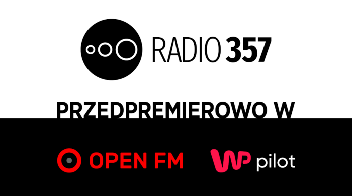 Radio 357 Przedpremierowo w Open FM i WP Pilot