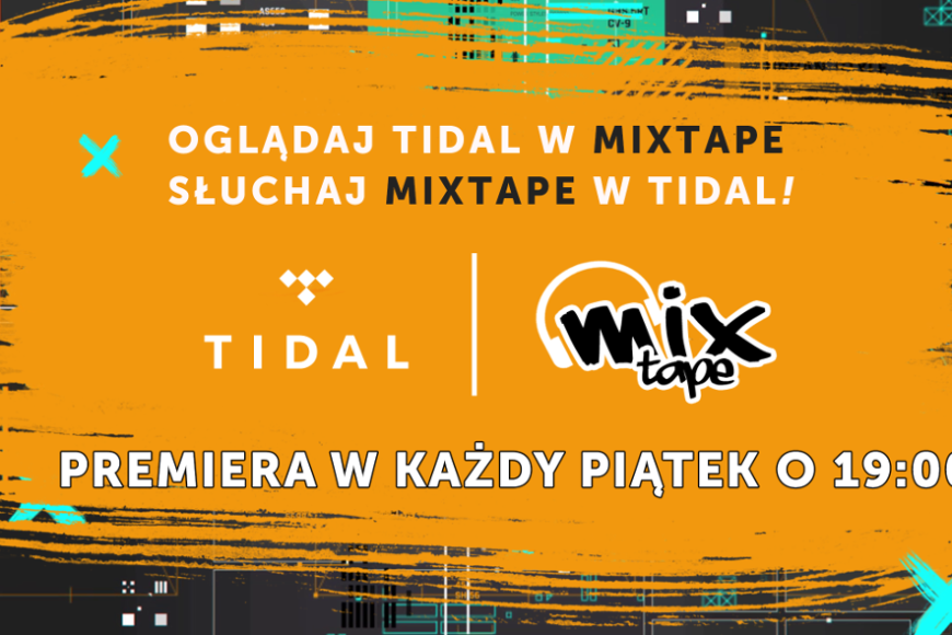 Telewizja Mixtape rozpoczyna współpracę z Tidal Polska. 15 stycznia premiera listy „TOP 10 Tidal”