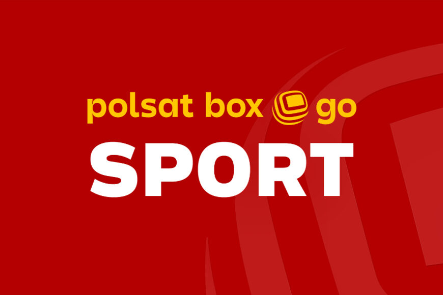 Liga Mistrzów, Ekstraklasa i Fortuna 1 Liga w jednym pakiecie w Polsat Box Go