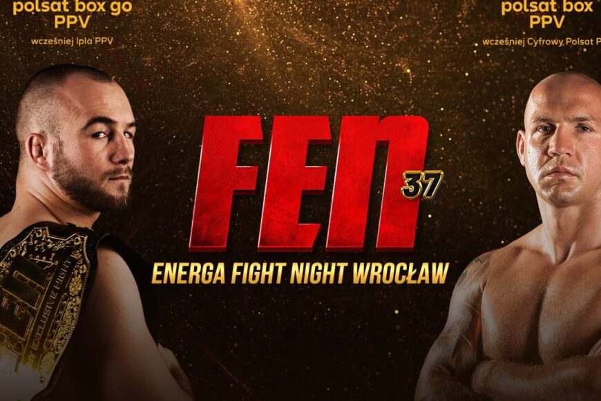 Gala FEN 37: ENERGA Fight Night Wrocław w PPV. W internecie w Polsat Box Go