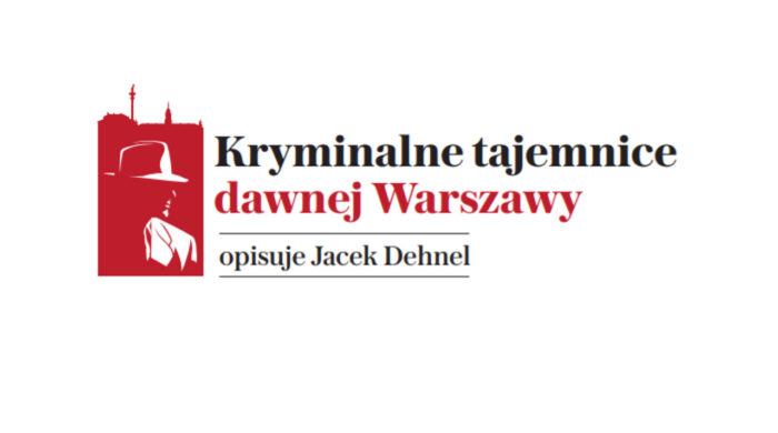 „Kryminalne tajemnice dawnej Warszawy” od 5 listopada na łamach Gazety Stołecznej”