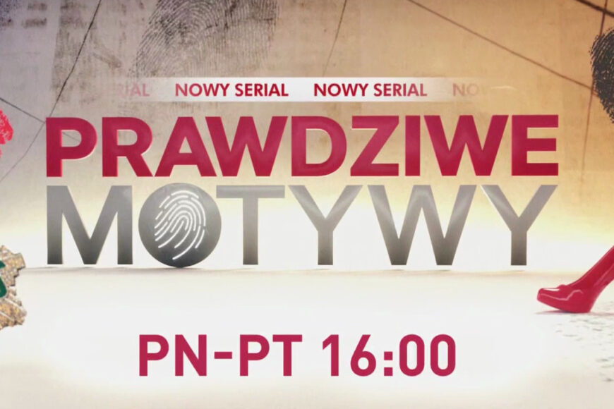 Nowy serial „Prawdziwe motywy” od kwietnia w TV Puls