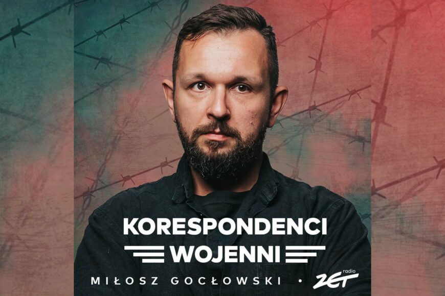 Radio Zet rusza z podcastem „Korespondenci wojenni”