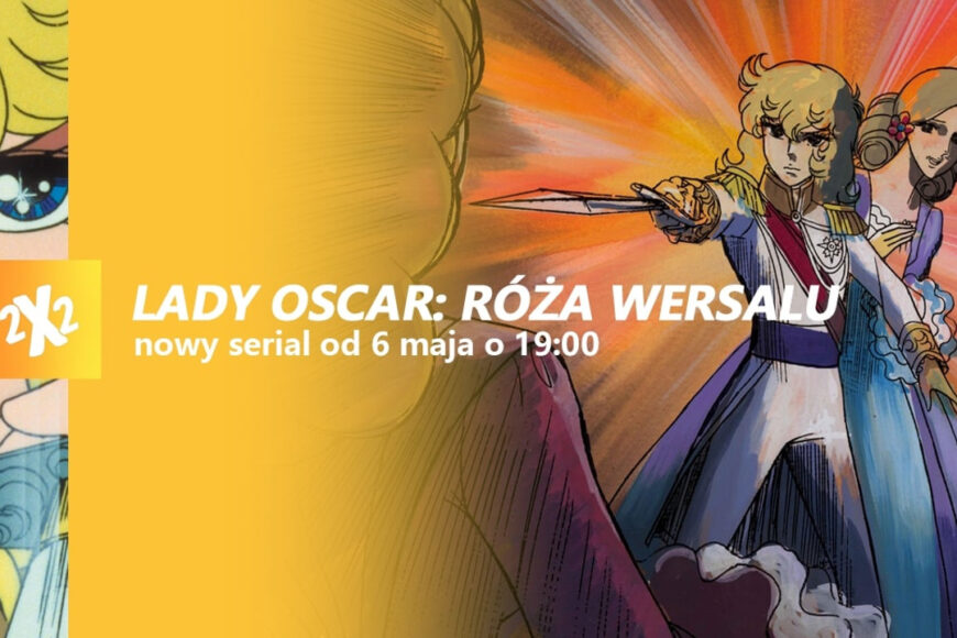„Lady Oscar: Róża Wersalu” w maju na antenie 2×2 TV