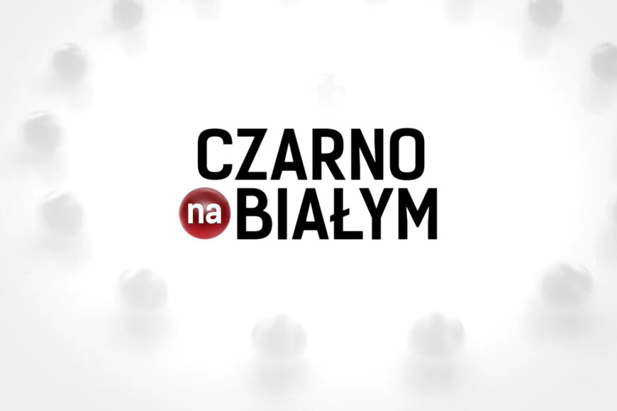 Magazyn TVN24 „Czarno na białym” z emisją w TVN7