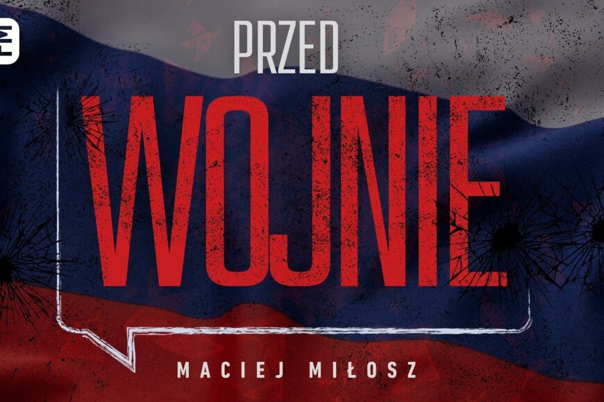 TOK FM rusza z podcastem „Przedwojnie”. Autorem Maciej Miłosz