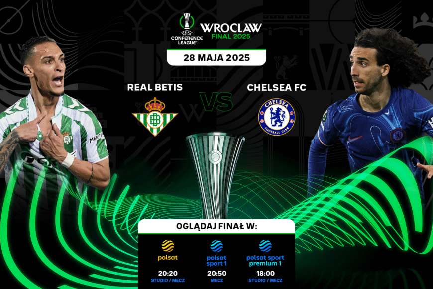 Finał Ligi Konferencji UEFA Real Betis – Chelsea FC w środę w Polsacie i kanałach Polsat Sport