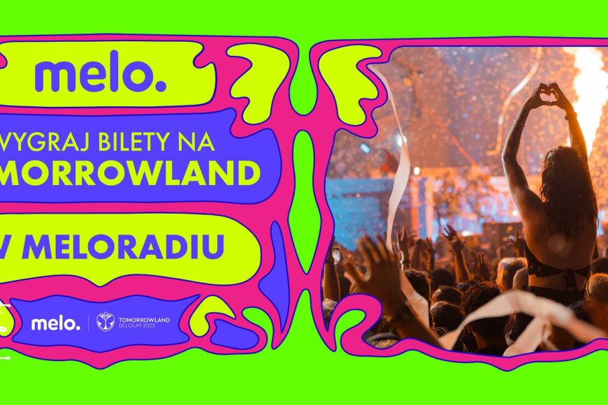 Meloradio z konkursem. Do wygrania bilety na Tomorrowland