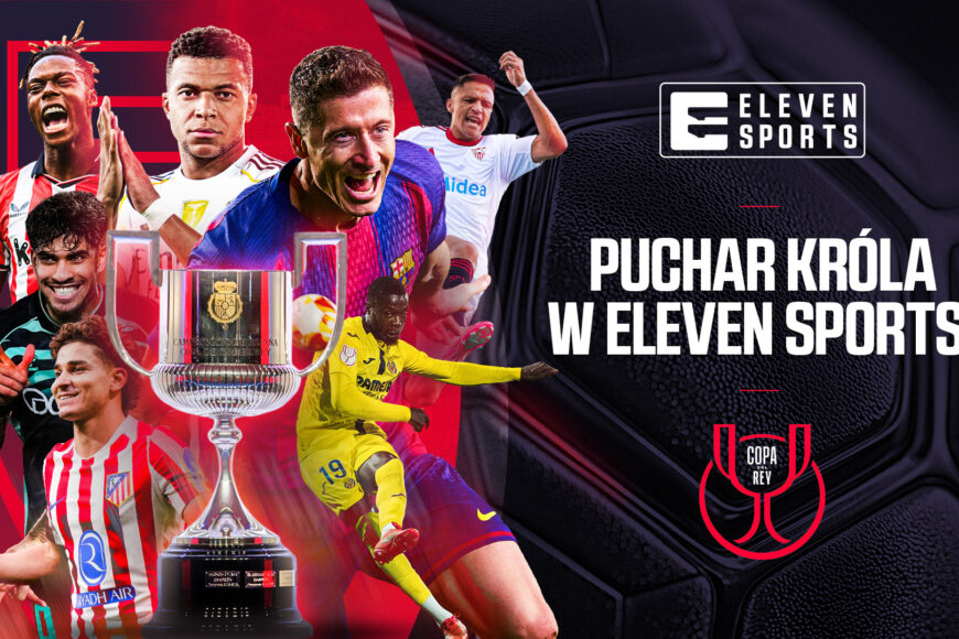 Rozgrywki o hiszpański Puchar Króla ponownie w Eleven Sports