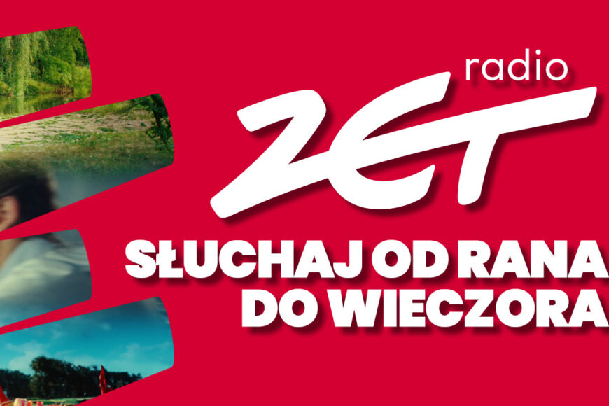 Nowa kampania wizerunkowa Radia ZET – „Słuchaj od rana do wieczora”
