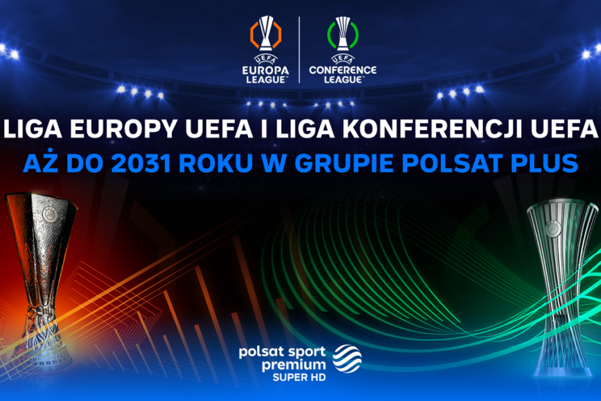 Liga Europy UEFA i Liga Konferencji UEFA do 2031 roku w kanałach sportowych Polsatu