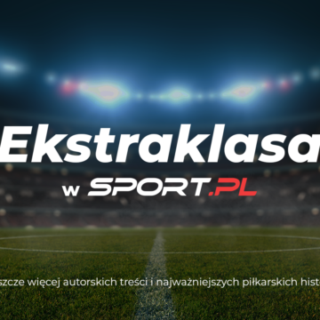 Sport.pl rusza z „Projekt Ekstraklasa”. Więcej autorskich treści o lidze polskiej
