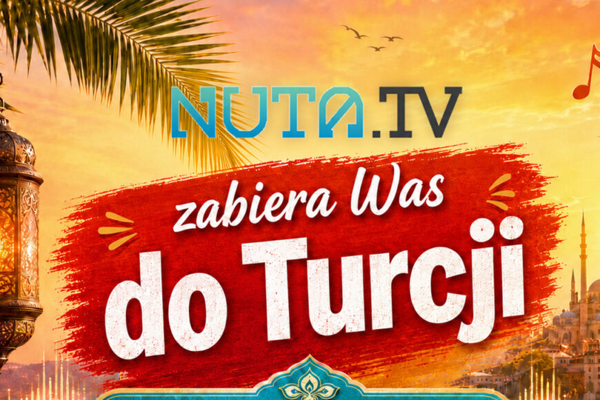Tureckie przeboje w Nuta TV. Muzyczna oferta Grupy MWE