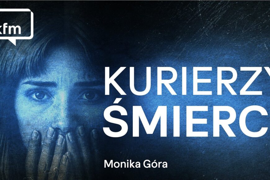 Nowy serial podcastowy „Kurierzy śmierci” już dostępny w aplikacji TOK FM. Kiedy słuchać?